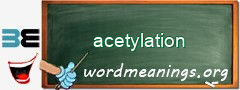 WordMeaning blackboard for acetylation